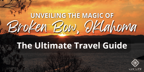 Unveiling the Magic of Broken Bow, Oklahoma: The Ultimate Travel Guide